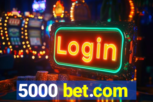 5000 bet.com