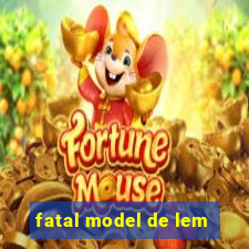 fatal model de lem