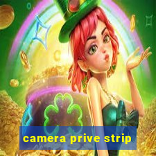 camera prive strip