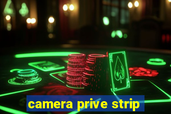 camera prive strip