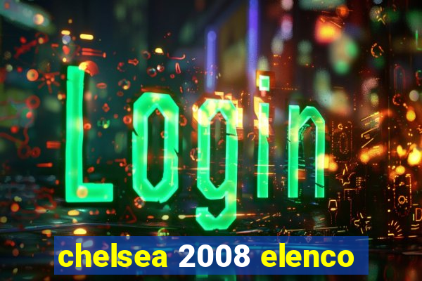 chelsea 2008 elenco