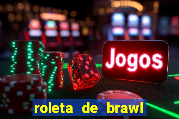 roleta de brawl stars 2024