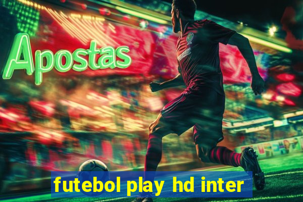 futebol play hd inter