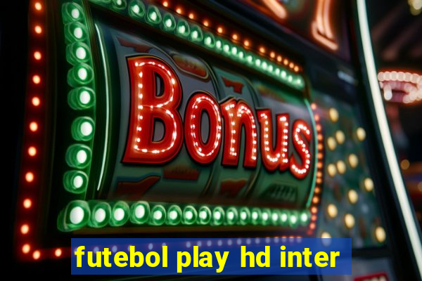 futebol play hd inter