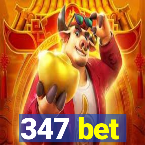 347 bet