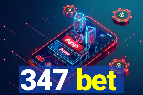 347 bet