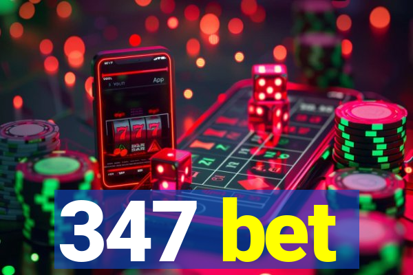 347 bet