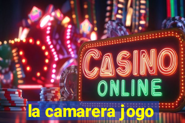 la camarera jogo