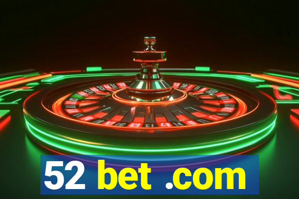 52 bet .com