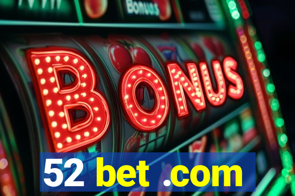 52 bet .com