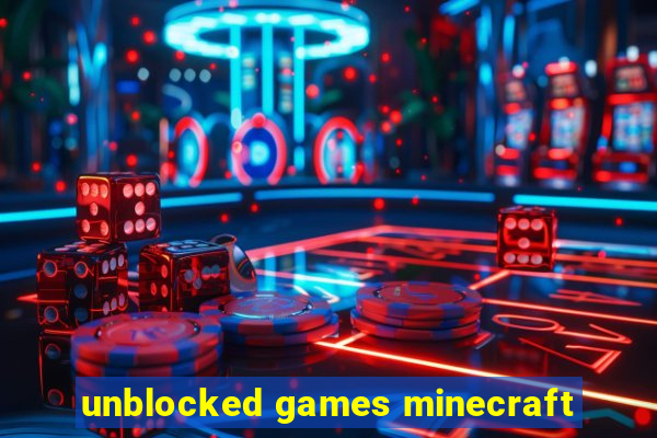 unblocked games minecraft