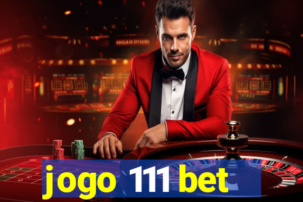 jogo 111 bet