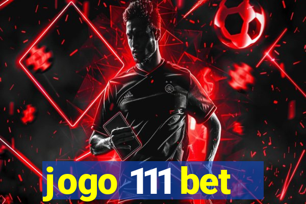 jogo 111 bet