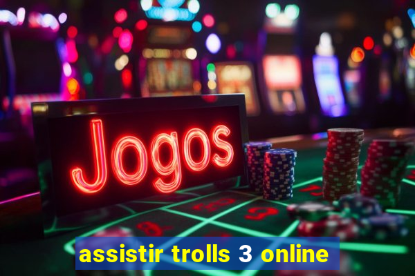 assistir trolls 3 online