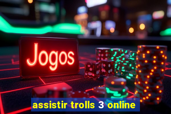 assistir trolls 3 online