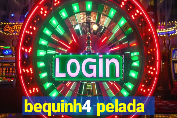 bequinh4 pelada