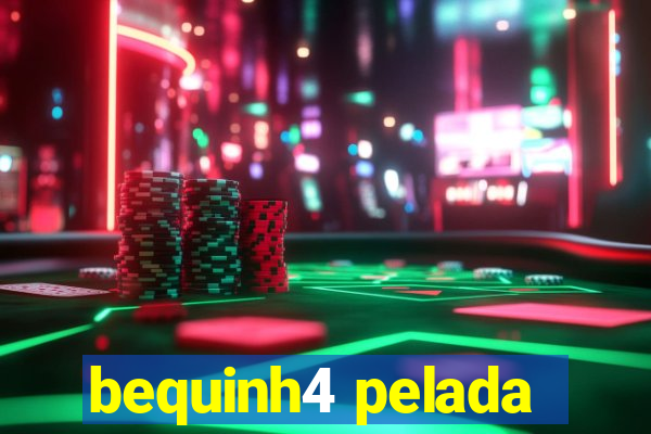 bequinh4 pelada