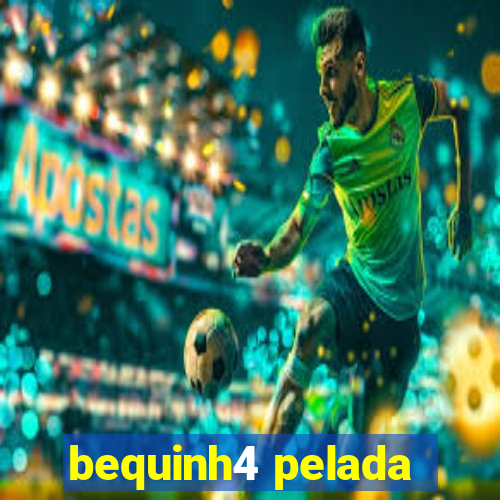 bequinh4 pelada