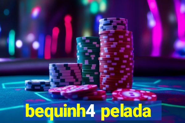 bequinh4 pelada