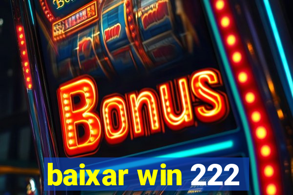 baixar win 222