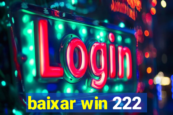 baixar win 222