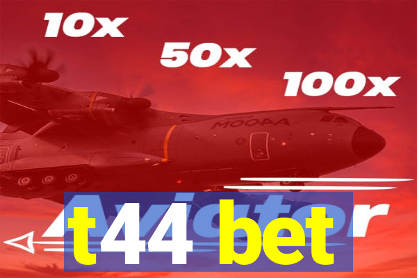 t44 bet