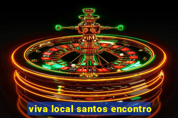 viva local santos encontro