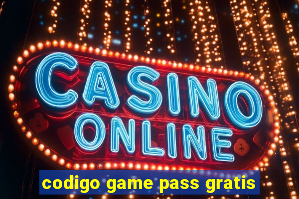 codigo game pass gratis