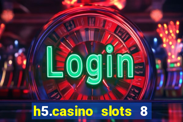 h5.casino slots 8 paga mesmo