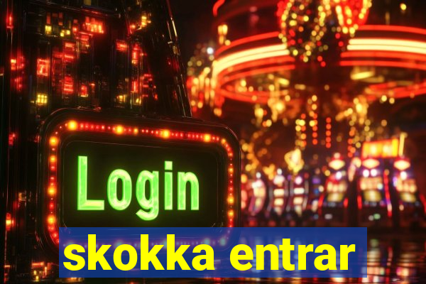 skokka entrar