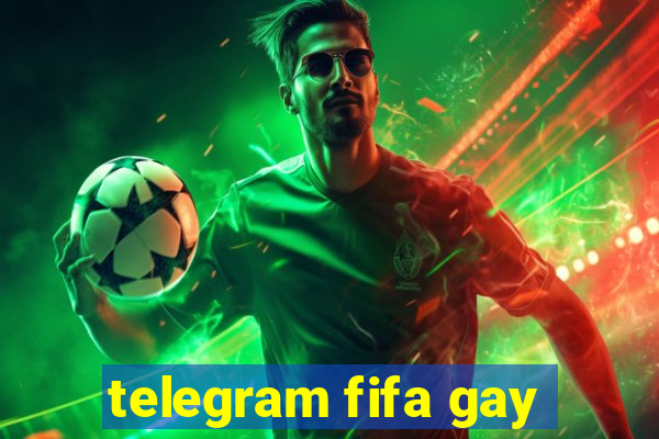 telegram fifa gay