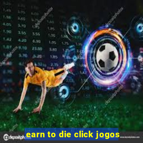 earn to die click jogos