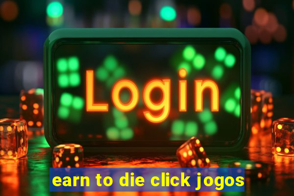 earn to die click jogos