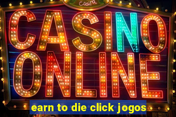 earn to die click jogos