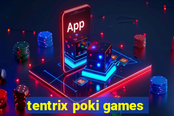 tentrix poki games