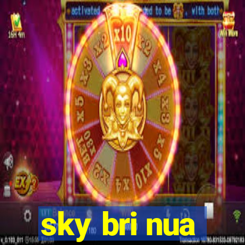 sky bri nua