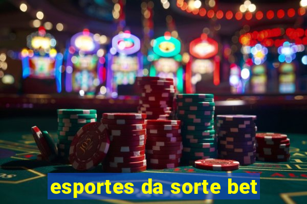 esportes da sorte bet