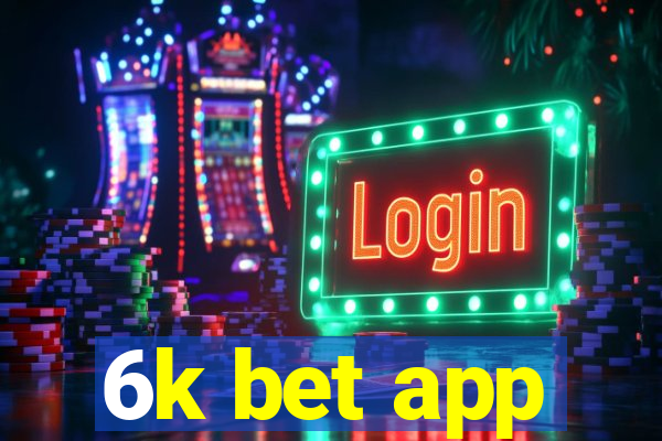 6k bet app