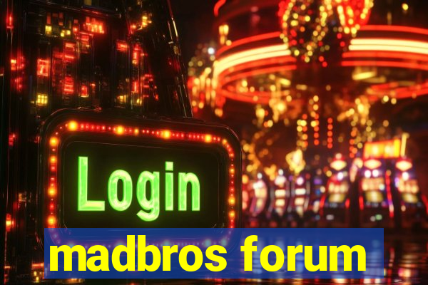 madbros forum