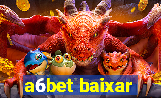 a6bet baixar