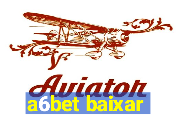 a6bet baixar