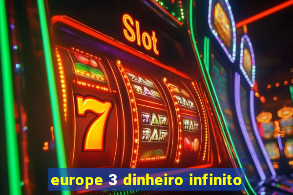 europe 3 dinheiro infinito