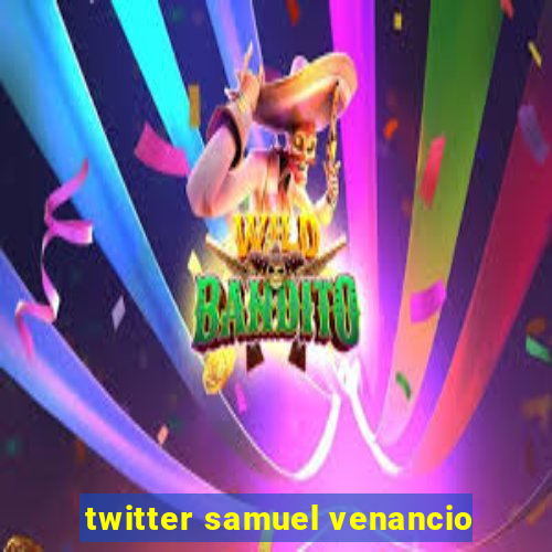 twitter samuel venancio