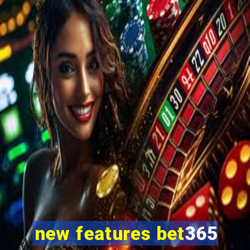 new features bet365