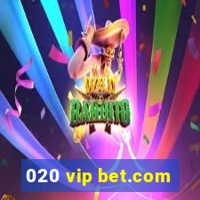 020 vip bet.com