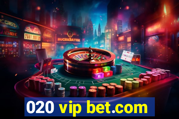 020 vip bet.com