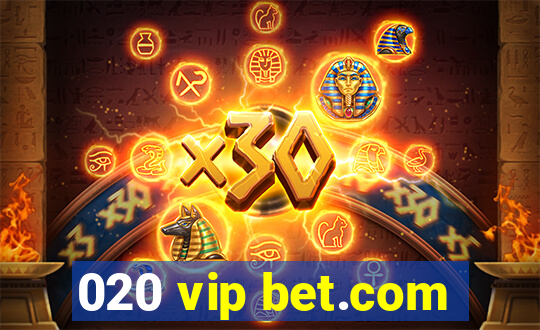 020 vip bet.com