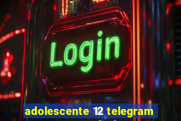 adolescente 12 telegram