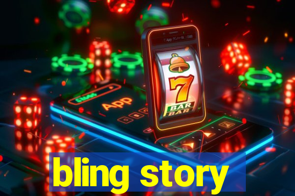 bling story