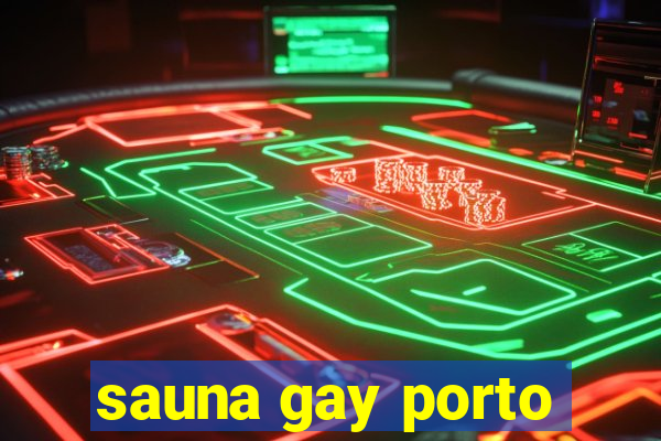 sauna gay porto